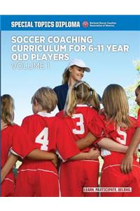 Soccer Coaching Curriculum for 6-11 year old players - volume 1