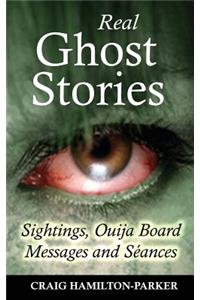 Real Ghost Stories - Sightings, Ouija Board Messages and Seances.
