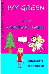 Ivy Green and the Christmas Angel: Witch Trouble Book 3