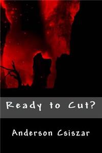 Ready to Cut ?: Read to Cut