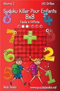 Sudoku Killer Pour Enfants 8x8 - Facile à Difficile - Volume 2 - 141 Grilles