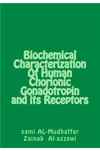 Biochemical Characterization Of Human Chorionic Gonadotropin and its Receptors