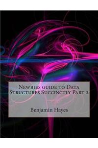 Newbies Guide to Data Structures Succinctly Part 2