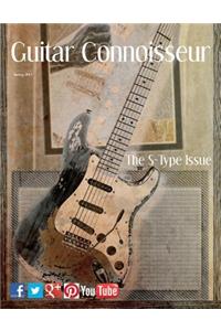 Guitar Connoisseur - The S-Type Issue - Spring 2013