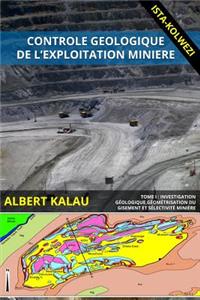 Controle geologiques de l'exploitation miniere - Tome 1