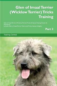 Glen of Imaal Terrier (Wicklow Terrier) Tricks Training Glen of Imaal Terrier (Wicklow Terrier) Tricks & Games Training Tracker & Workbook. Includes
