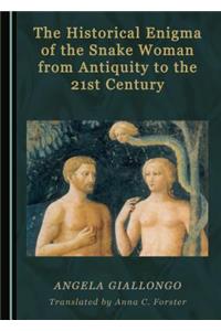 The Historical Enigma of the Snake Woman from Antiquity to the 21st Century