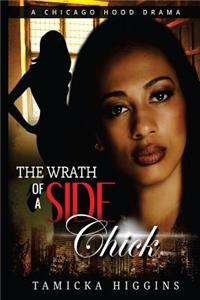 Wrath of a Side Chick: A Chicago Hood Drama