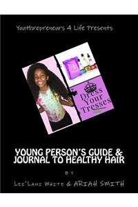 Young Person's Guide & Journal to Healthy Hair: Dressing Your Tresses