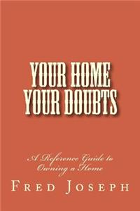 Your Home---Your Doubts