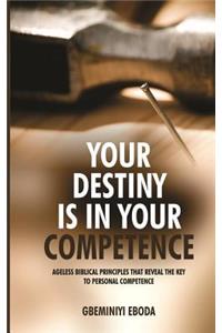 Your Destiny Is In Your Competence