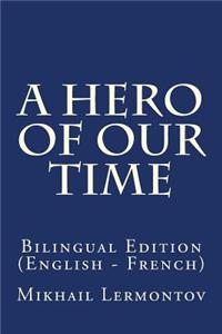 A Hero of Our Time: Bilingual Edition (English - French)