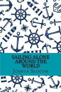 Sailing alone around the world (Classic Edition)