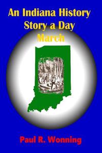 An Indiana History Story a Day - March: An Indiana History Time Line - Book 3
