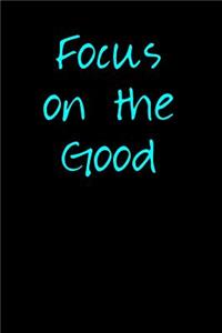 Focus on the Good