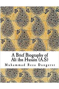 A Brief Biography of Ali Ibn Husain (A.s)