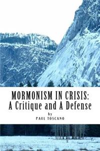 Mormonism in Crisis: : A Critique and A Defense