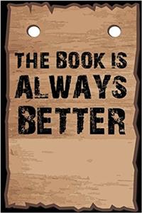 This Book Is Always Better: Lined Notebook; Professionally Designed, Planner / Diary