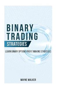 Binary Trading Strategies: Learn Binary Options Profit Making Strategies