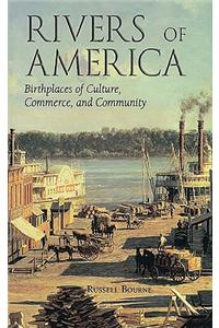 Rivers of America: Birthplaces of Culture, Commerce, and Community