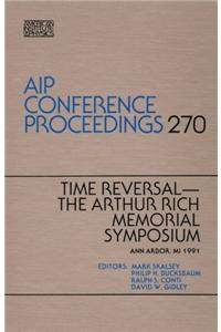 Time Reversal, the Arthur Rich Memorial Symposium