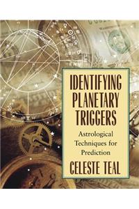 Identifying Planetary Triggers: Astrological Techniques for Prediction