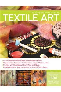 The Complete Photo Guide to Textile Art