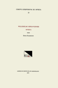 CSM 23 Willehelmus Hirsaugensis (1030-1091), Musica, Edited by Denis Harbinson