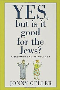 Yes, But Is It Good for the Jews?: A Beginner's Guide, Volume 1