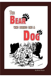 Bear Who Barked Like a Dog