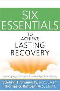 Six Essentials to Achieve Lasting Recovery