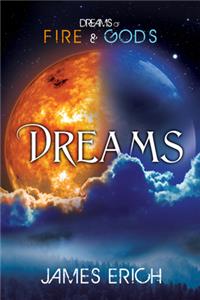 Dreams of Fire and Gods: Dreams