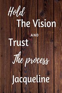 Hold The Vision and Trust The Process Jacqueline's