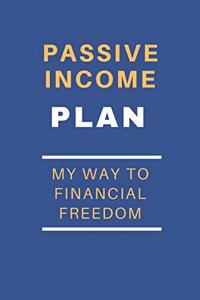 Passive Income Plan - My Way to Financial Freedom
