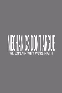 Mechanics Don't Argue We Explain Why We're Right