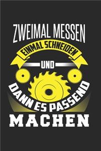 Zweimal Messen Einmal Schneiden und Dann Es Passend Machen