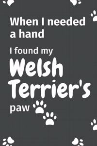 When I needed a hand, I found my Welsh Terriers's paw