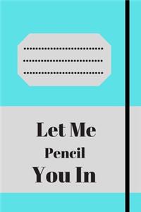 Let Me Pencil You In