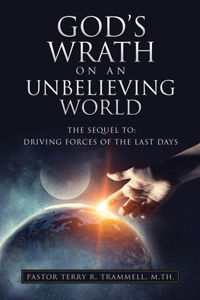 God's Wrath on an Unbelieving World