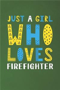 Just A Girl Who Loves Firefighter
