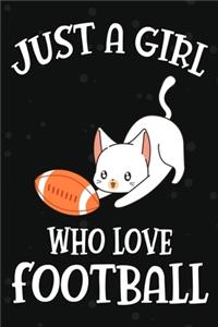 Just a Girl Who Love Football: Journal / Notebook Gift ForGirls, Blank Lined 109 Pages, Football Lovers perfect Christmas & Birthday Or Any Occasion