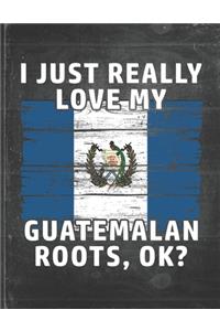 I Just Really Like Love My Guatemalan Roots
