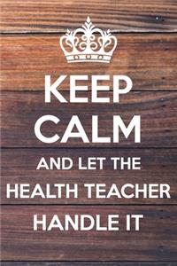 Keep Calm and Let The Health Teacher Handle It