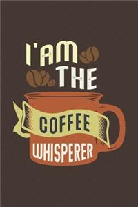 I Am the Coffee Whisperer