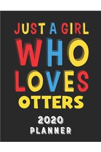Just A Girl Who Loves Otters 2020 Planner
