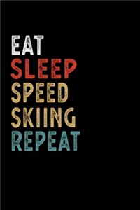 Eat Sleep Speed Skiing Repeat Funny Sport Gift Idea
