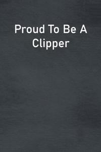 Proud To Be A Clipper