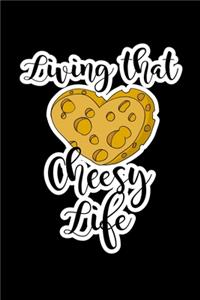 Living That Cheesy Life