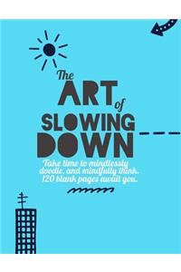 The Art of Slowing Down