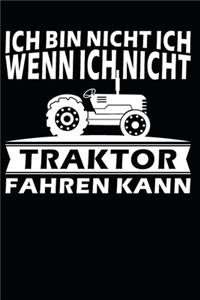 ich bin nicht ich, wenn ich nicht Traktor Fahren kann